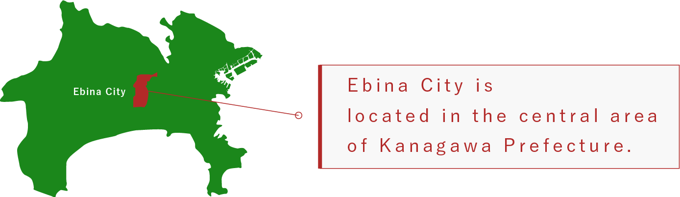 Ebina City is located in the central area of Kanagawa Prefecture. 